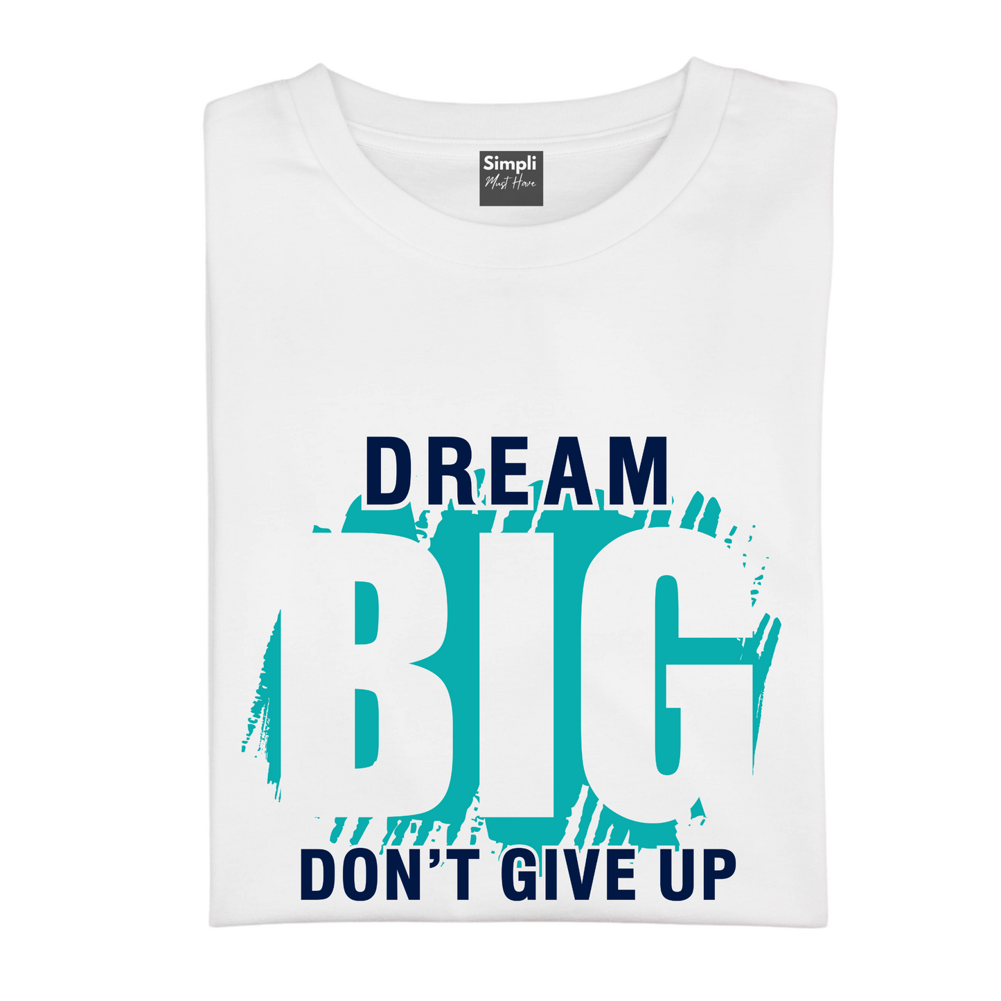 Dream Big Don't Give Up Tshirt