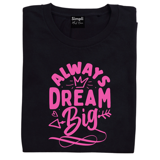 Always Dream Big Tshirt