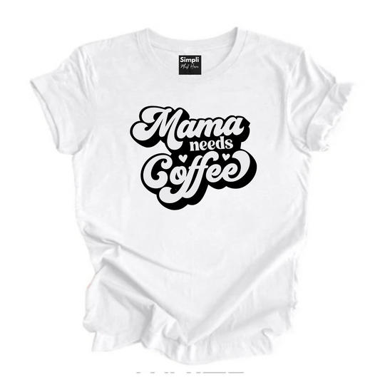 Mama Needs Coffee Tshirt
