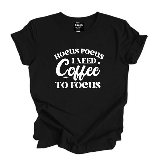 I Need Coffee to Focus Tshirt