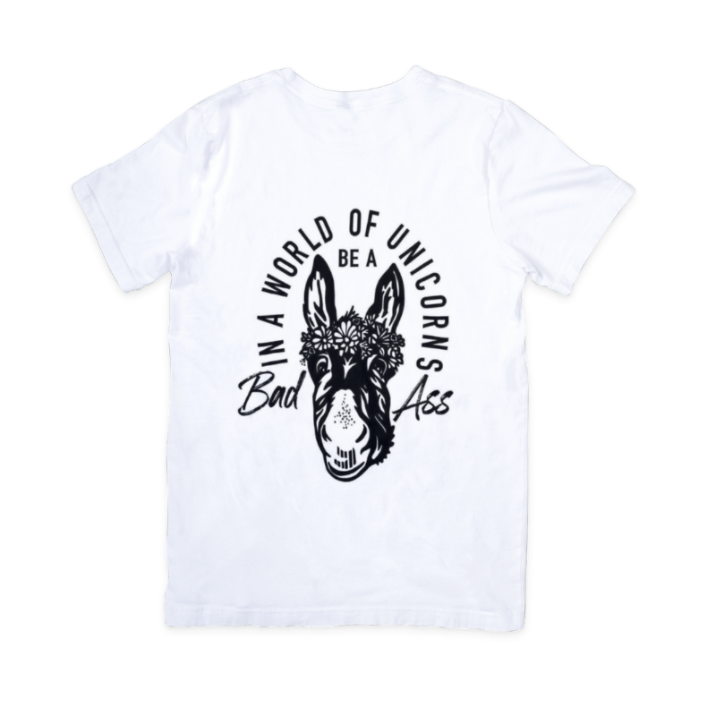 In a World of Unicorns be a Bad Ass Tshirt