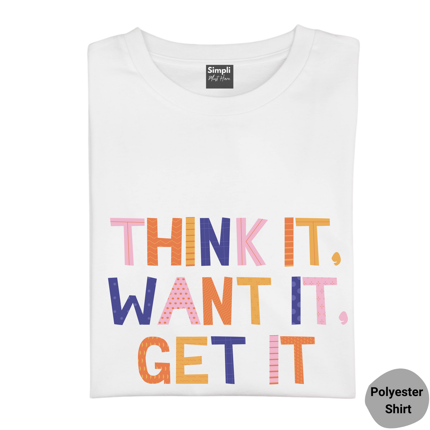 Think it Want it Get it Tshirt