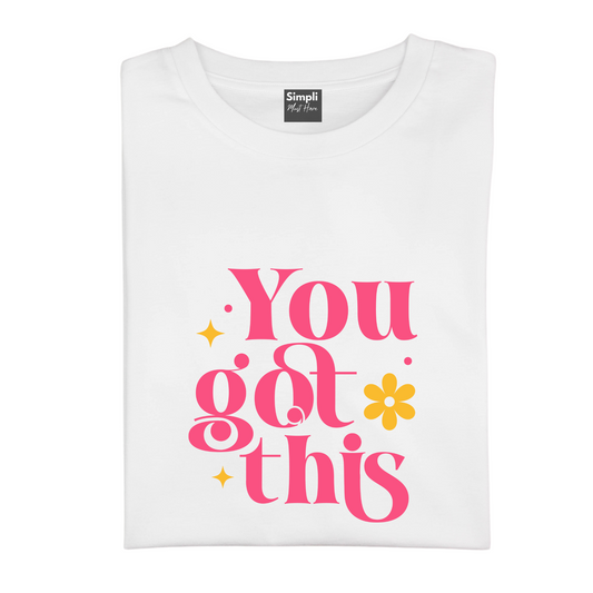 You Got This Tshirt
