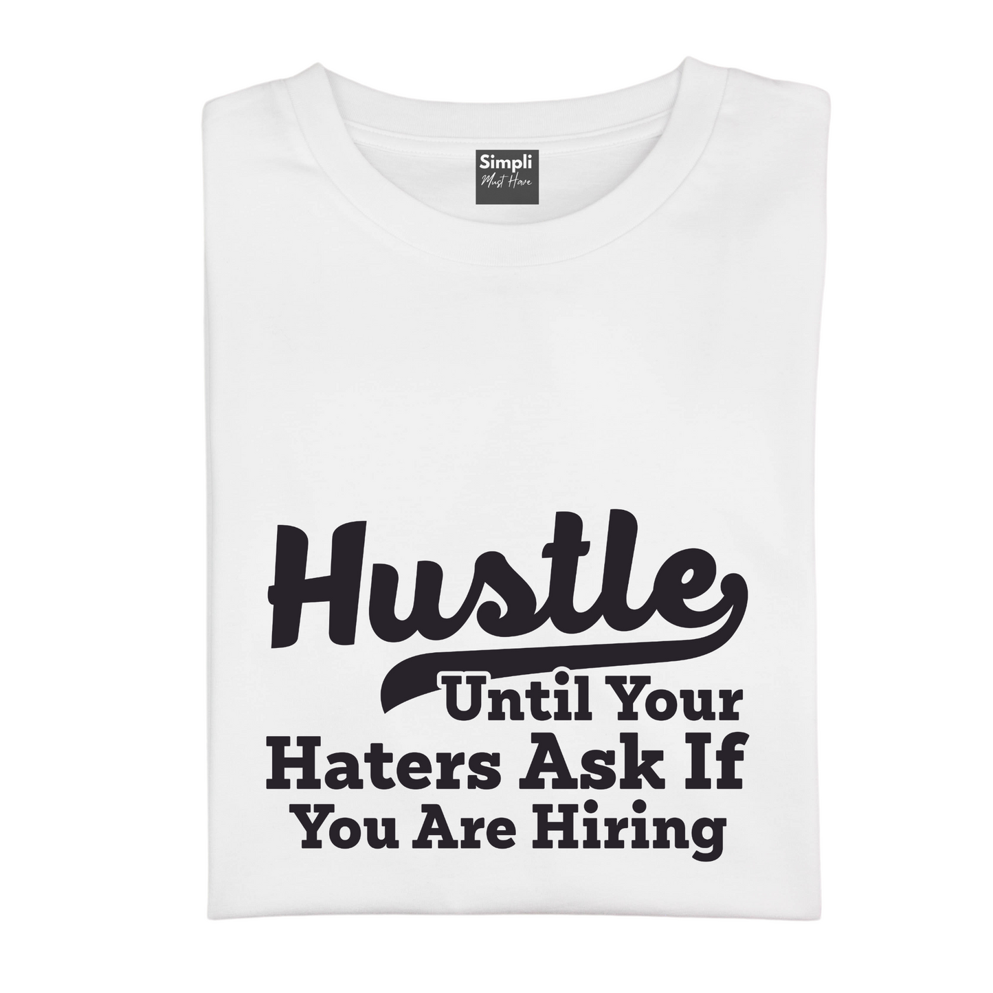 Hustle Until Hater Ask if You Are Hiring Tshirt