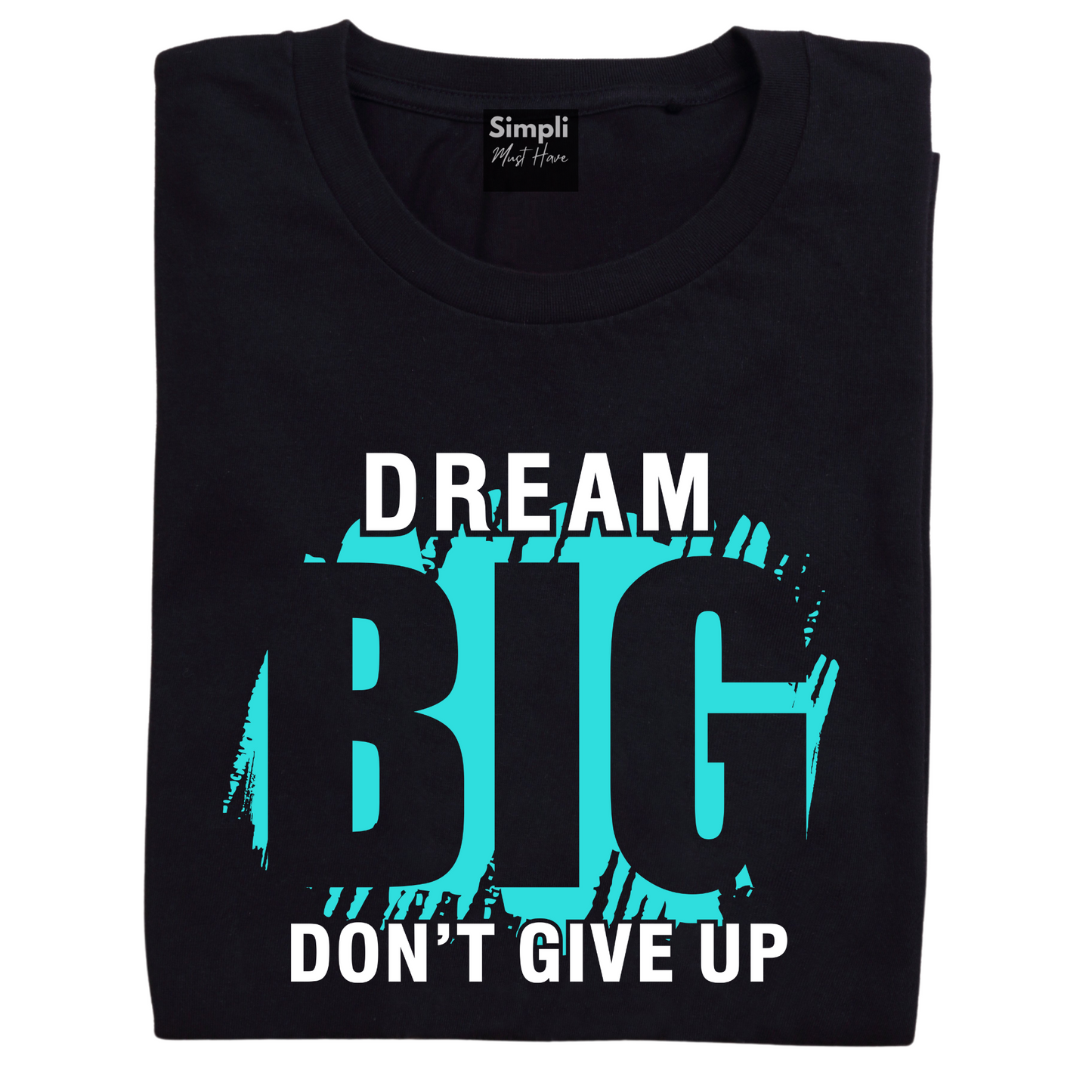 Dream Big Don't Give Up Tshirt