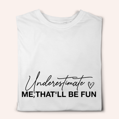 Underestimate Me Tshirt