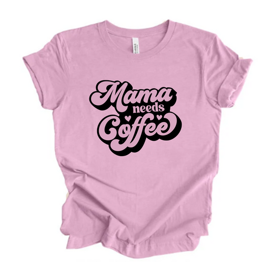 Mama Needs Coffee Tshirt