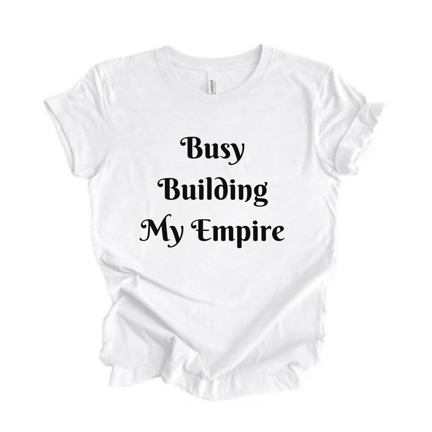Busy Building My Empire Tshirt
