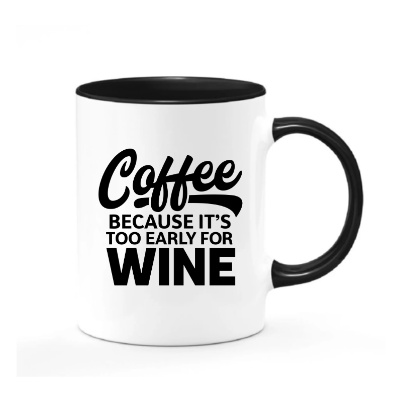 Coffee Because Too Early for Wine Mug