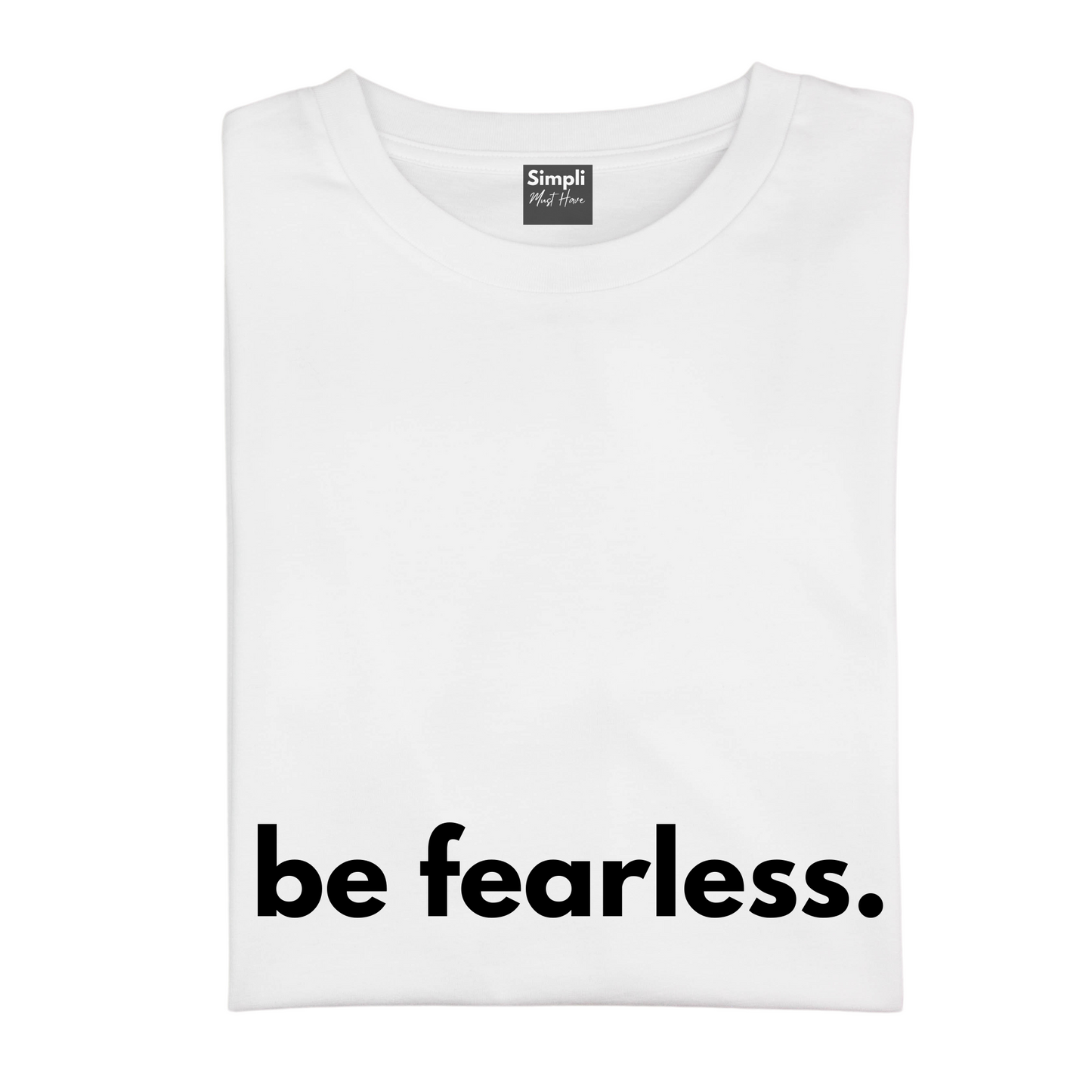 Be Fearless Tshirt