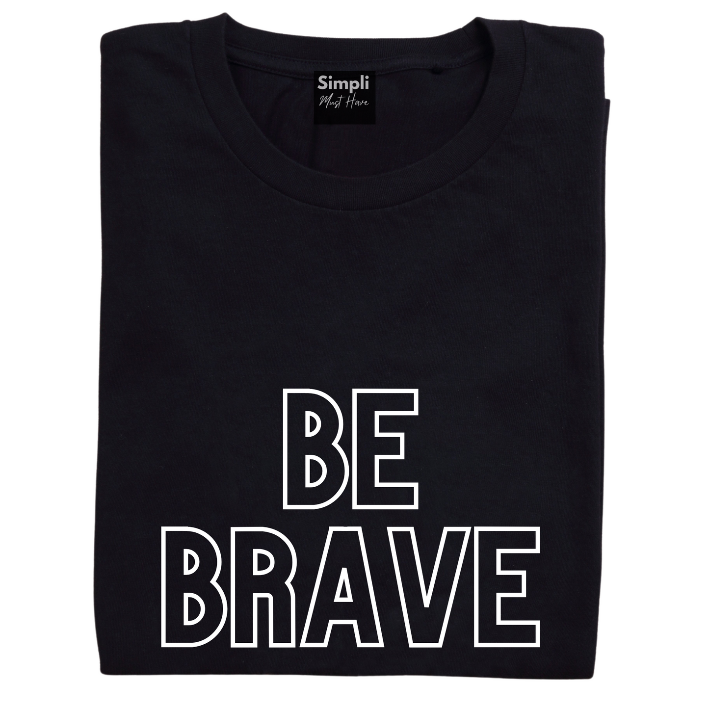 BE BRAVE Tshirt