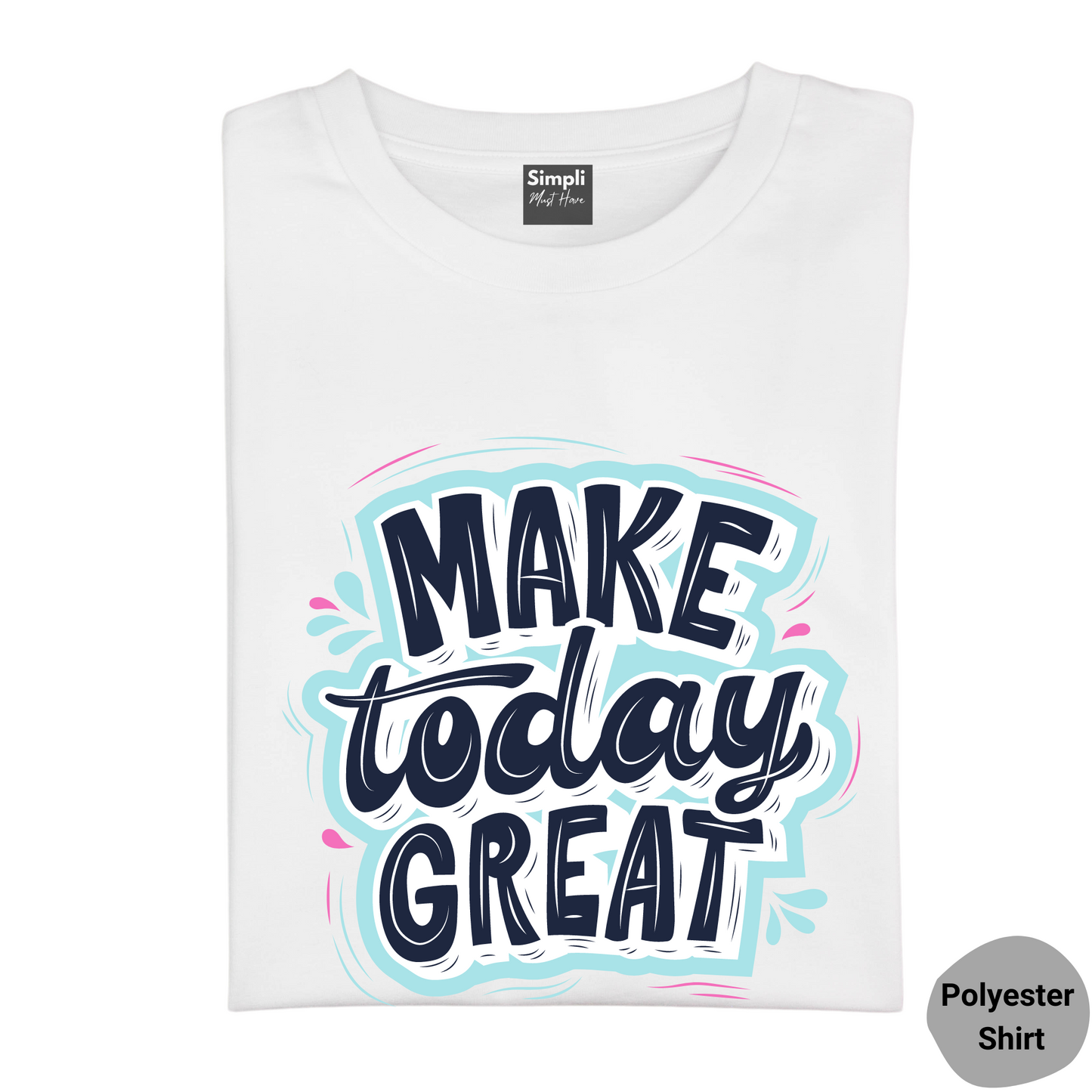 Make Today Great Tshirt