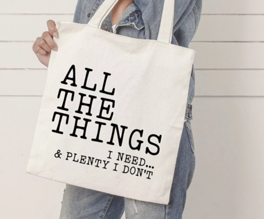 All The Things I Need Tote Bag